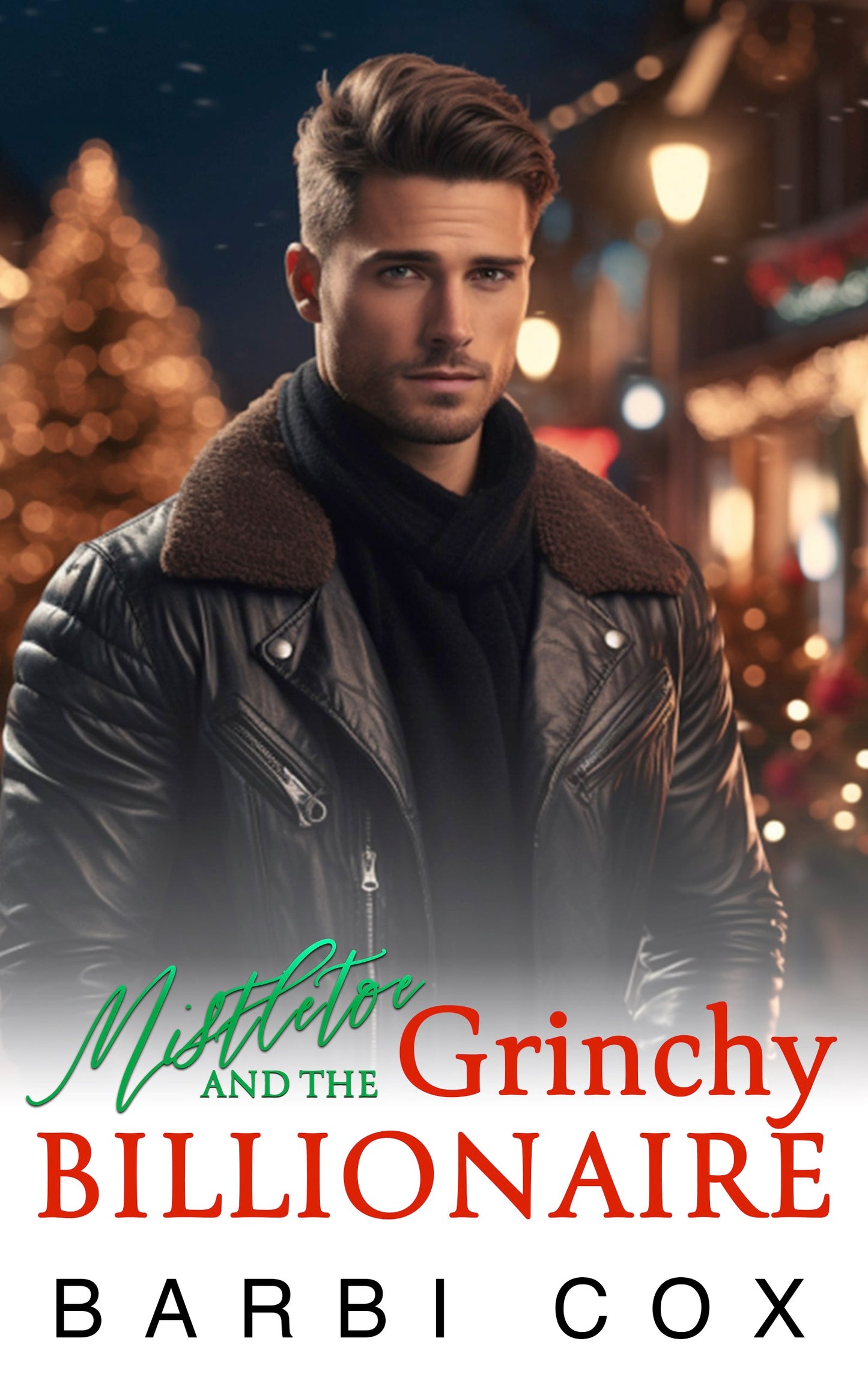 Mistletoe and the Grinchy Billionaire-A Second Chance Grinch-to-Lover Holiday Romance